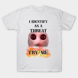 i identify as a threat T-Shirt